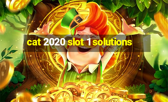 cat 2020 slot 1 solutions