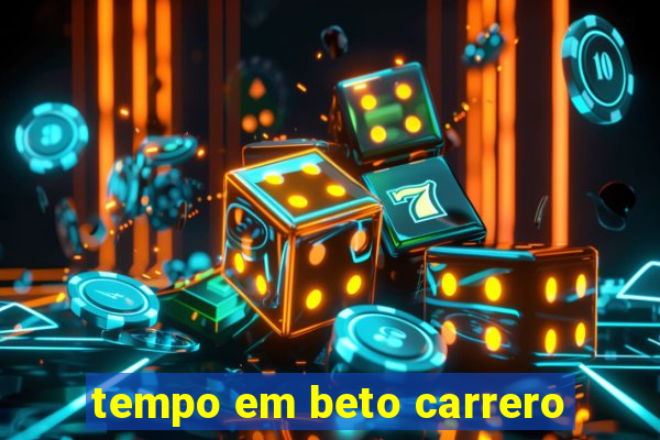 tempo em beto carrero