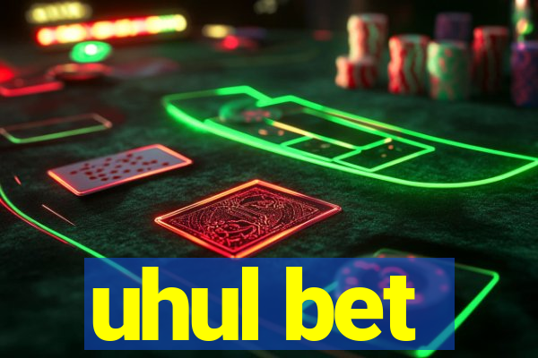 uhul bet