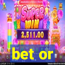 bet or