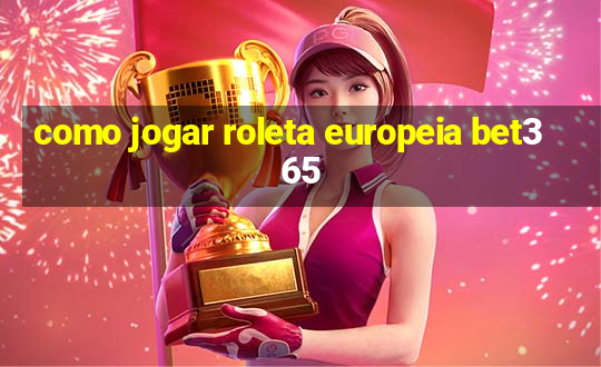 como jogar roleta europeia bet365