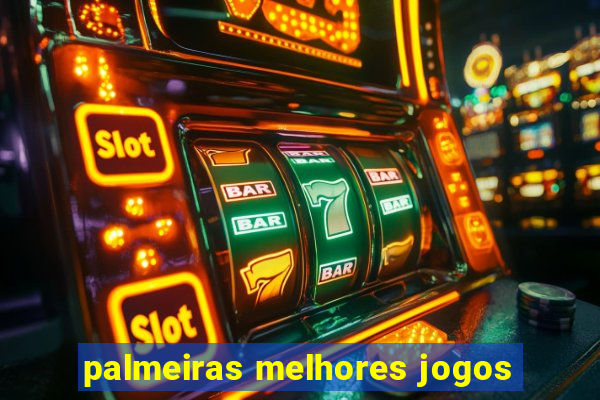 palmeiras melhores jogos