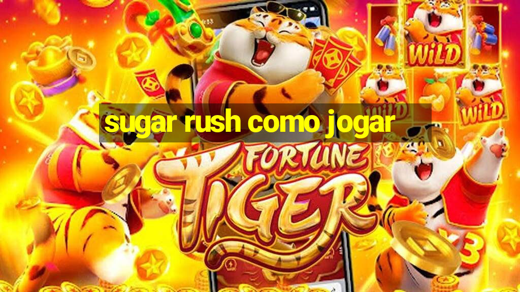 sugar rush como jogar