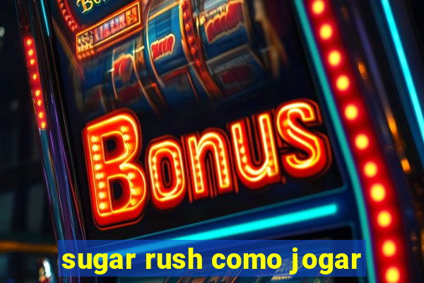 sugar rush como jogar