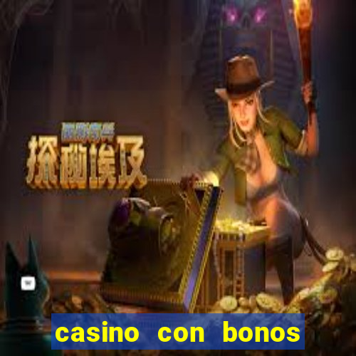 casino con bonos de bienvenida