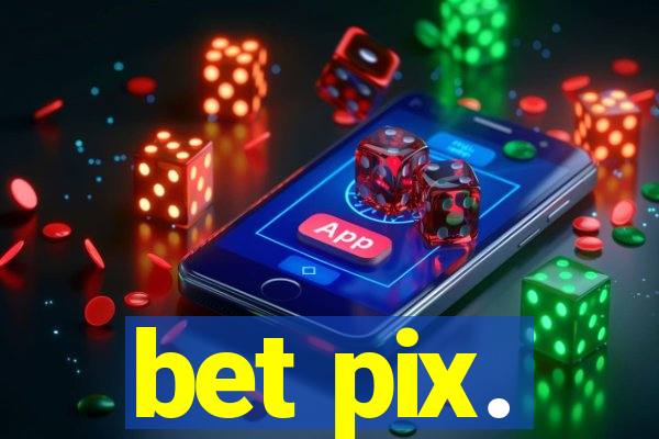 bet pix.