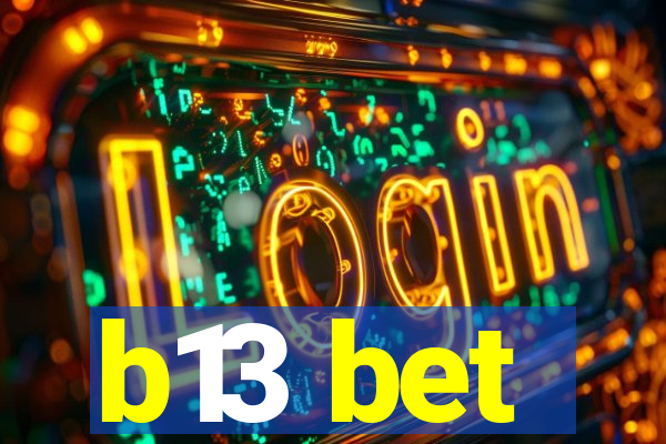 b13 bet