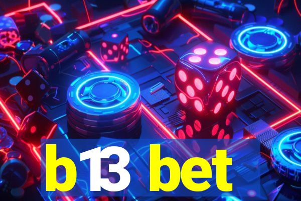 b13 bet