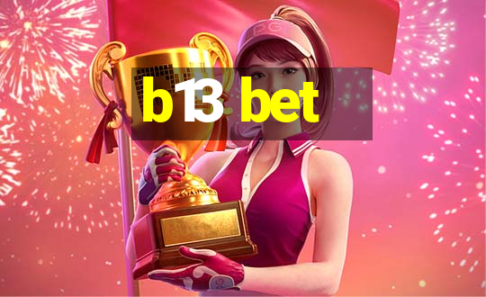 b13 bet