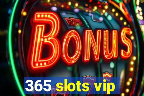 365 slots vip