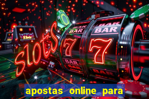 apostas online para ganhar dinheiro