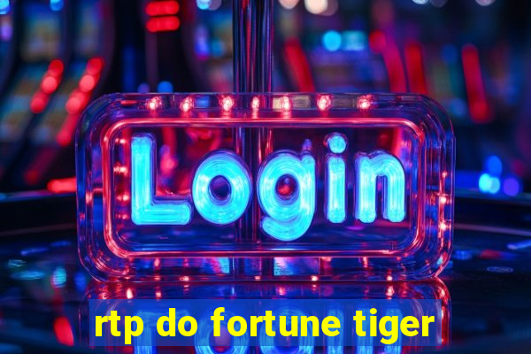 rtp do fortune tiger