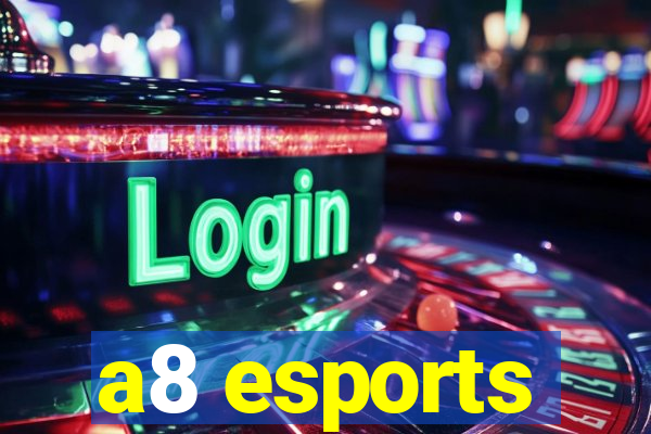 a8 esports