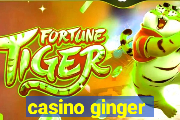 casino ginger