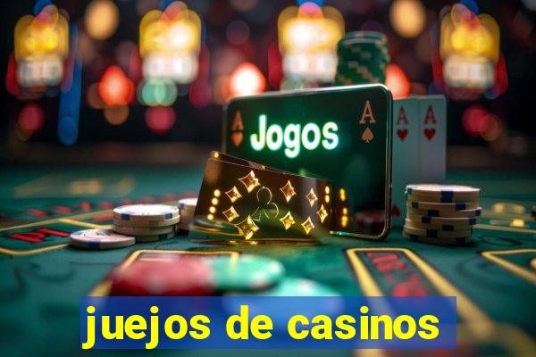 juejos de casinos