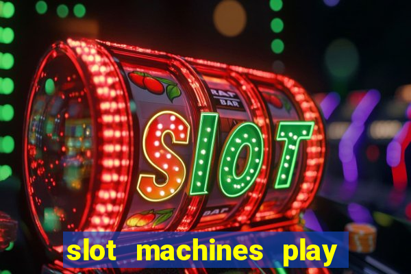 slot machines play for free