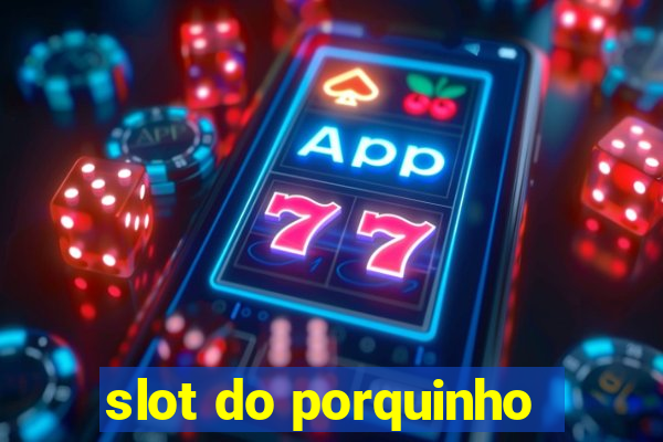 slot do porquinho