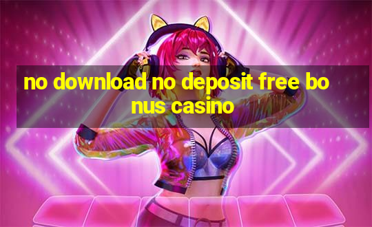 no download no deposit free bonus casino