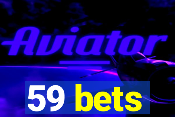 59 bets