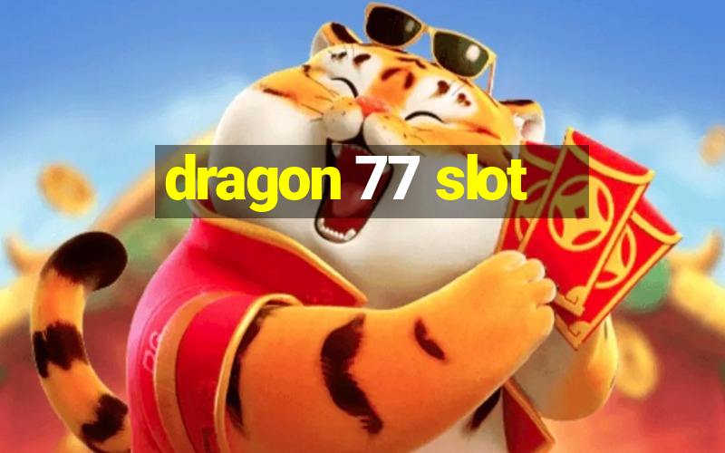 dragon 77 slot