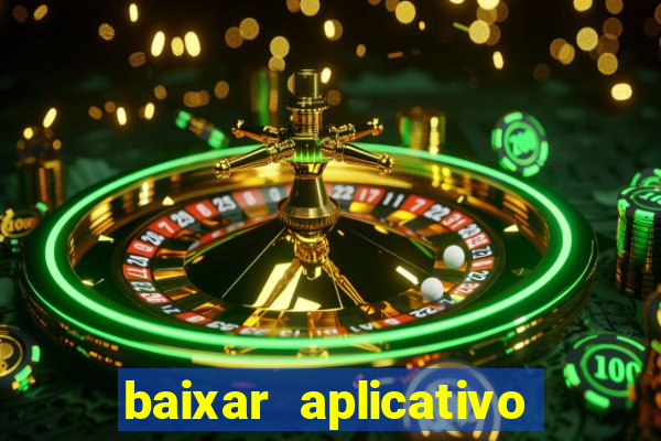 baixar aplicativo da bet365