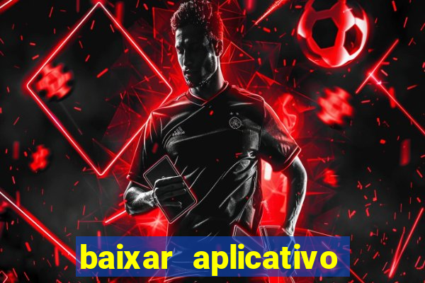 baixar aplicativo da bet365