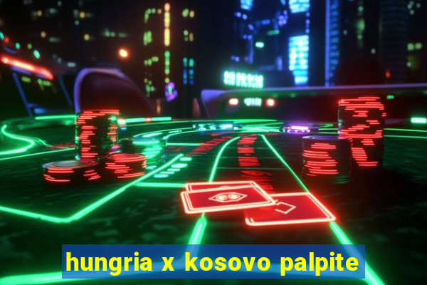 hungria x kosovo palpite