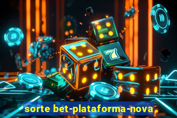 sorte bet-plataforma-nova