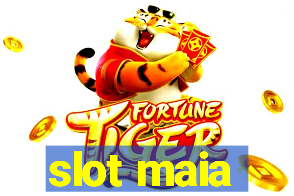 slot maia