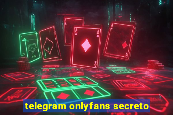 telegram onlyfans secreto