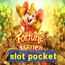 slot pocket