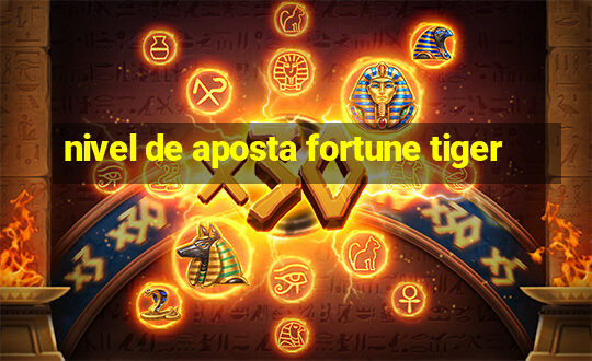 nivel de aposta fortune tiger