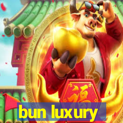 bun luxury