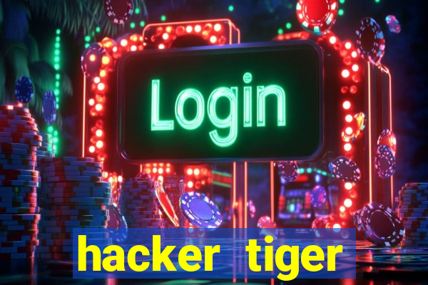 hacker tiger fortune gratis