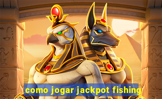 como jogar jackpot fishing