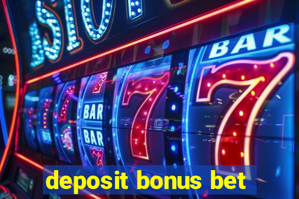 deposit bonus bet