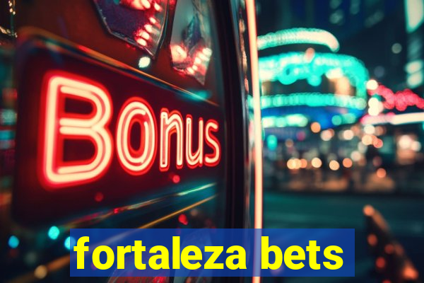 fortaleza bets