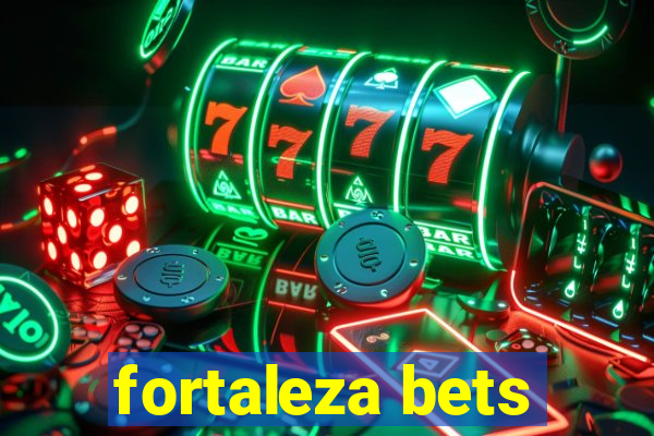 fortaleza bets