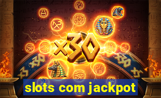 slots com jackpot