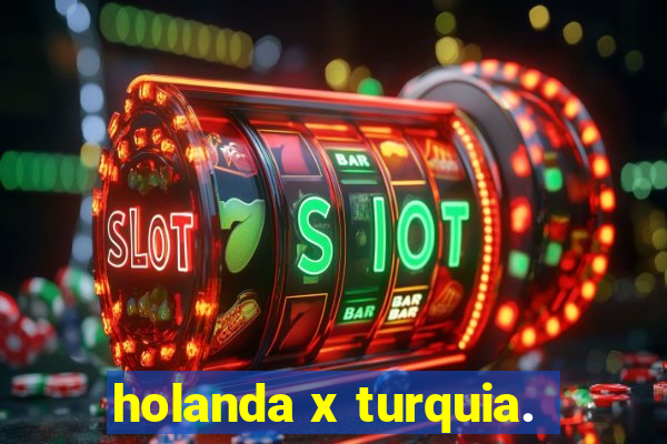 holanda x turquia.