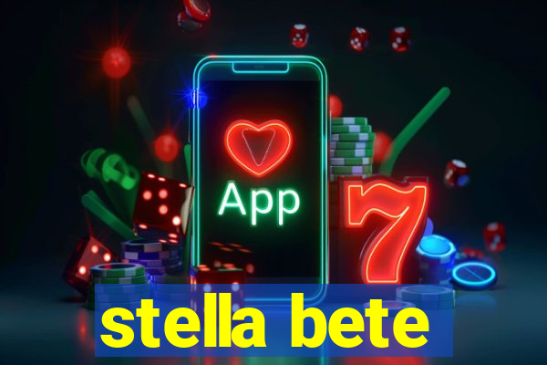 stella bete