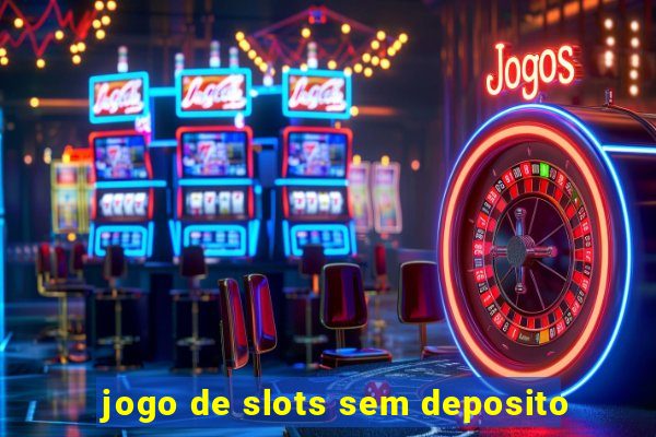 jogo de slots sem deposito