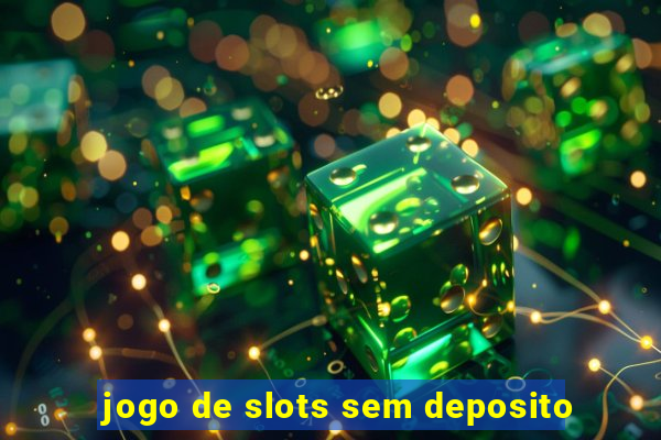 jogo de slots sem deposito