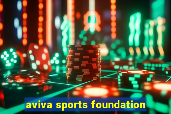 aviva sports foundation