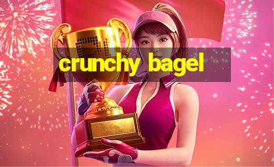 crunchy bagel