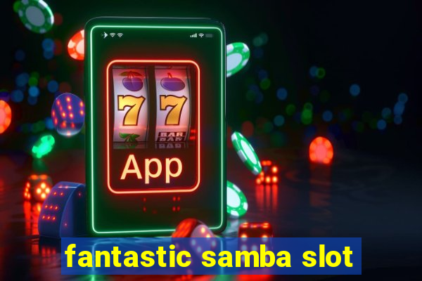 fantastic samba slot