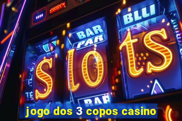 jogo dos 3 copos casino