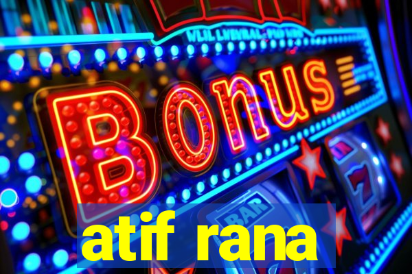 atif rana