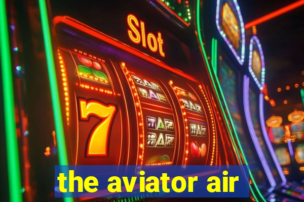 the aviator air