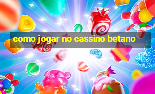 como jogar no cassino betano